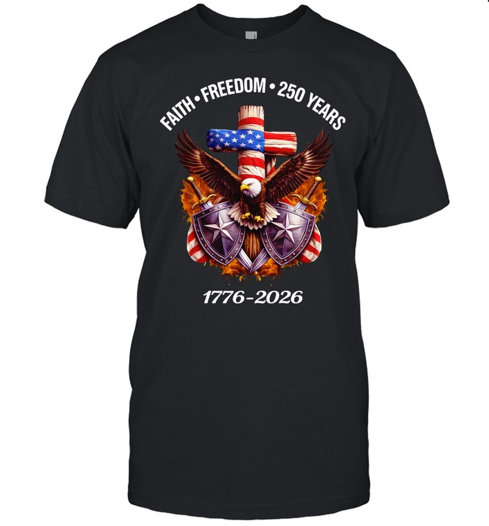 Faith Freedom 250 Years 1776-2026 Independence Unisex T-Shirt