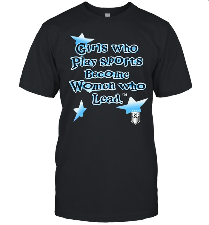 Girls who play sports become women who lead USA team Unisex T-Shirt