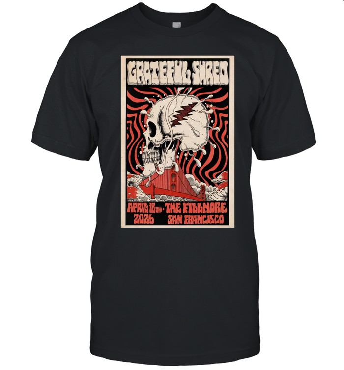 Grateful Shred The Fillmore San Francisco CA April 18 2026 Unisex T-Shirt
