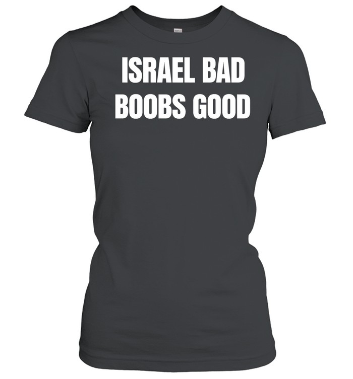 Israel Bad Boobs Good Women T-Shirt