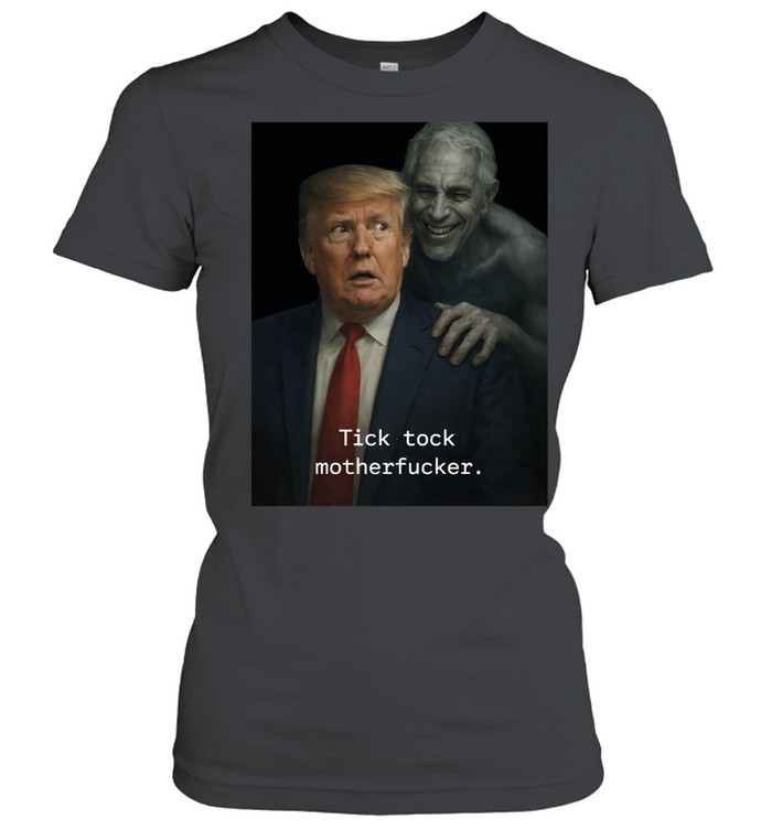 Jeffrey Epstein ghost with Trump tick tock motherfucker Women T-Shirt