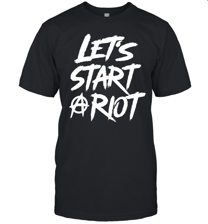 let's start a riot Unisex T-Shirt