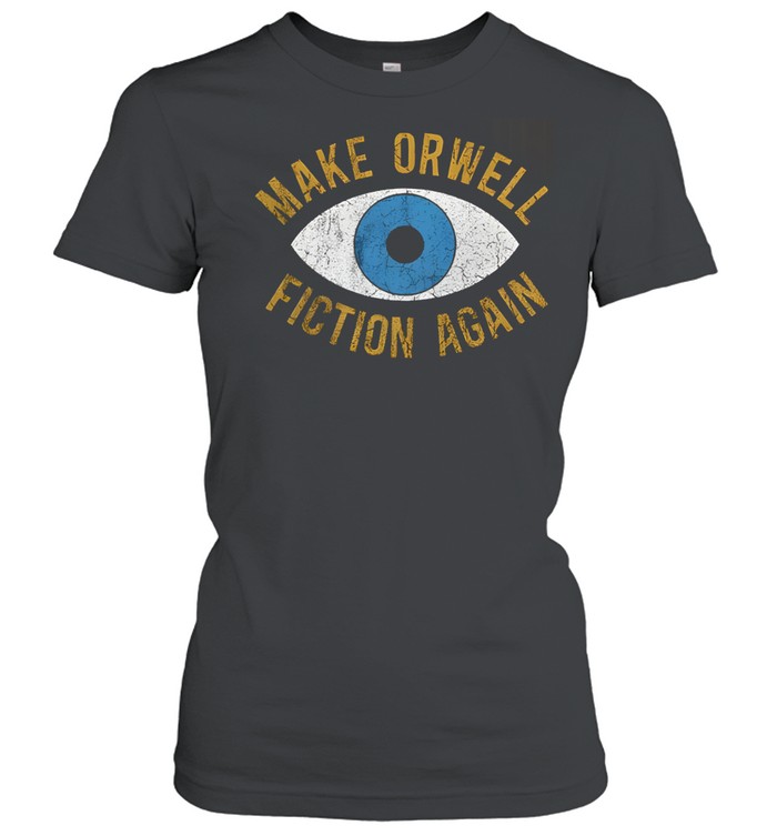 Make Orwell Fiction Again Women T-Shirt