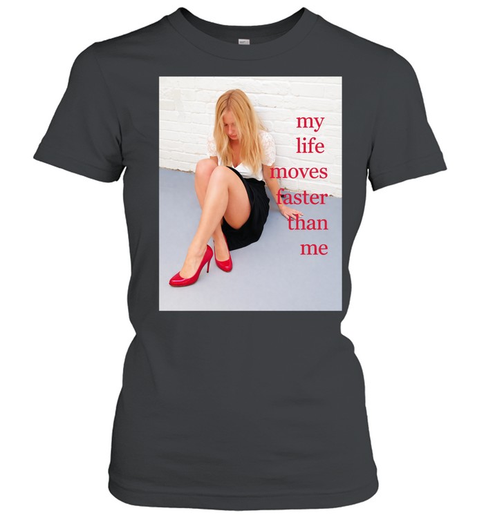 My life moves faster than me pink shoe Women T-Shirt