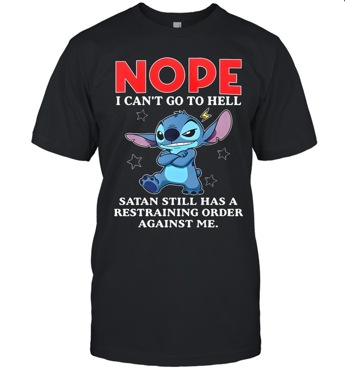 Nope I can’t go to hell satan still has a restraining order against me Unisex T-Shirt
