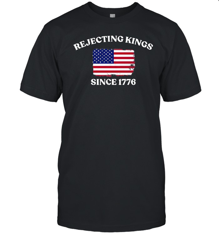 Rejecting Kings Since 1776 Protest Unisex T-Shirt