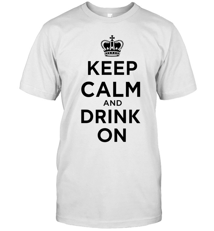 Royal Crown Keep Calm And Drink On Unisex T-Shirt