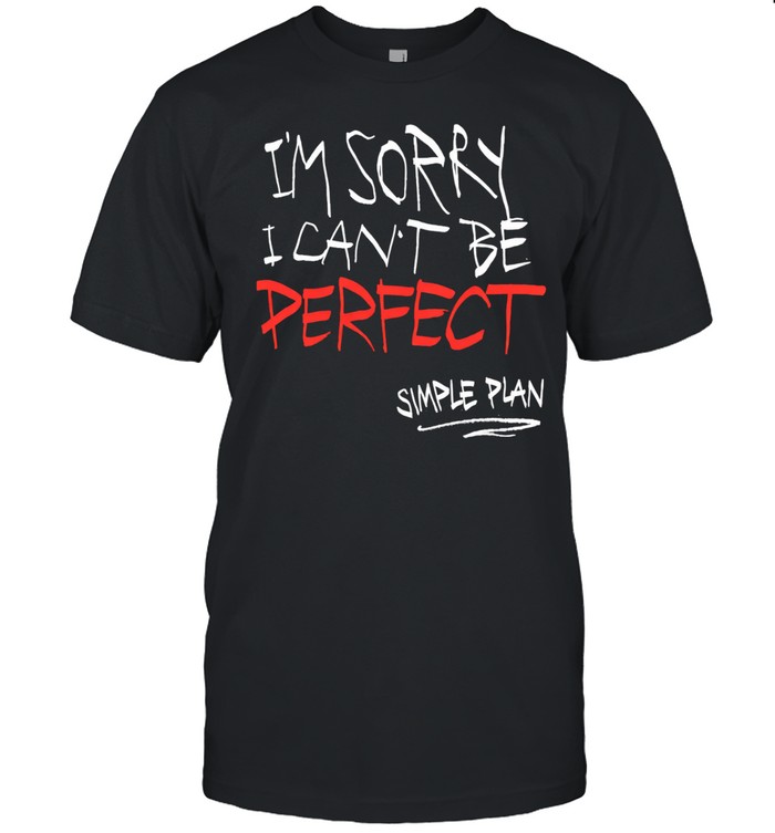 Simple Plan I’m Sorry I Can’t Be Perfect Unisex T-Shirt