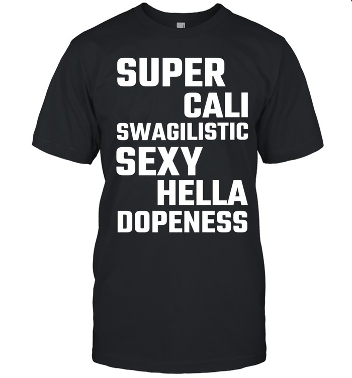 Super cali swagilistic sexy hella dopeness Unisex T-Shirt