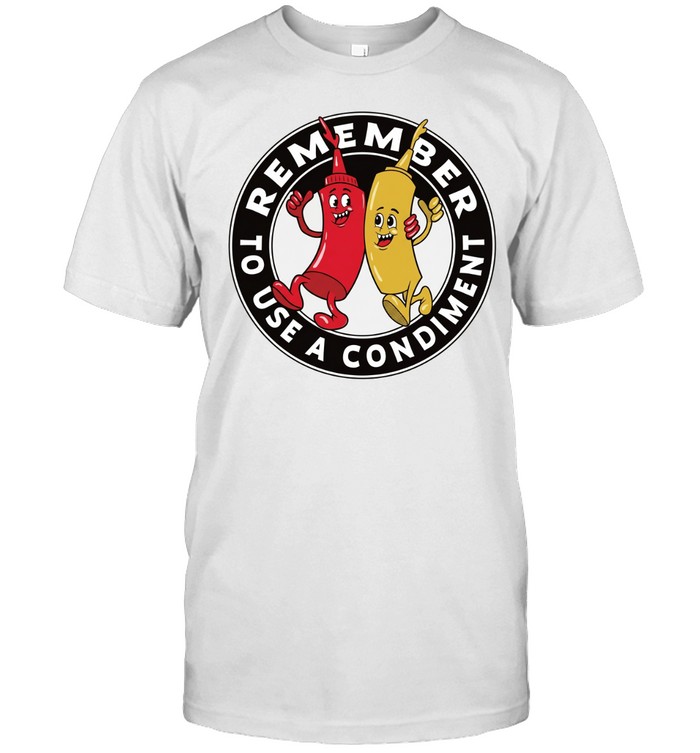 Use a condiment funny slogan Unisex T-Shirt