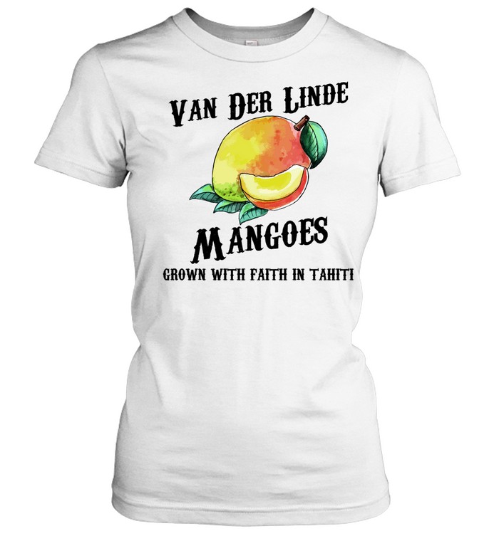 Van der Linde Mangoes grown with faith in Tahiti Women T-Shirt