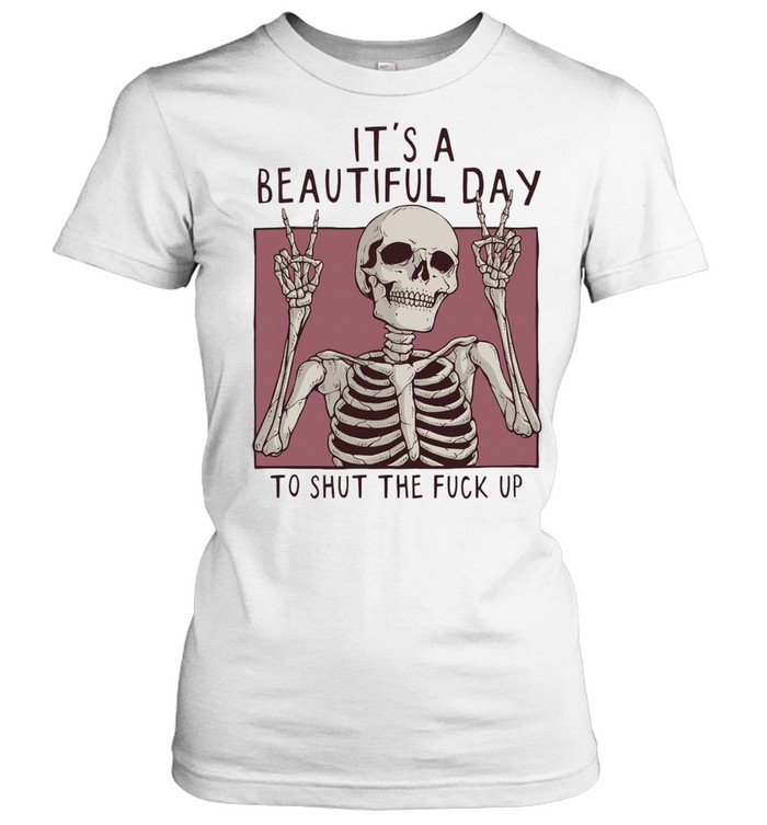Skeleton victory sign it’s a beautiful day to shut the fuck up Women T-Shirt