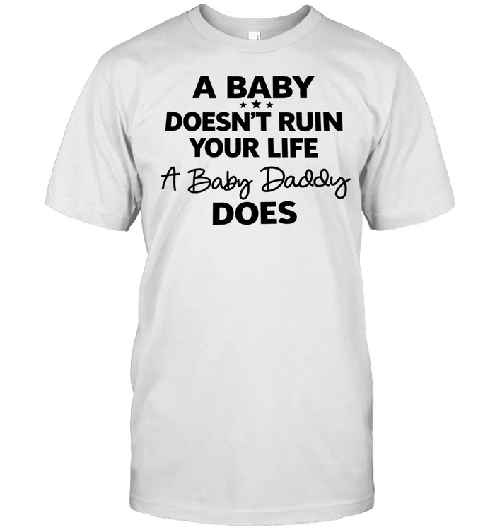 A BABY DOESN'T RUIN Unisex T-Shirt