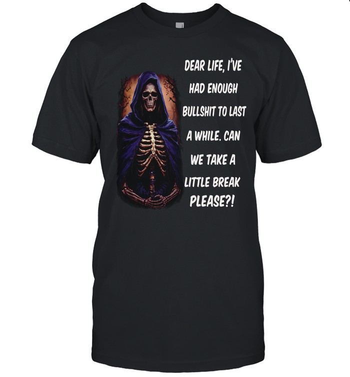 Dear Life I've Had Enough Bullshit To Last Skull Unisex T-Shirt