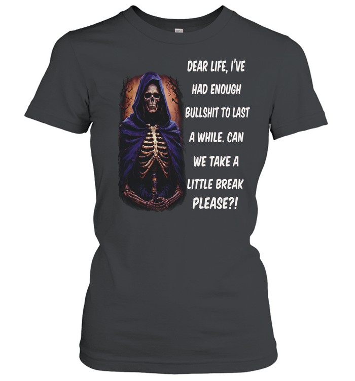 Dear Life I've Had Enough Bullshit To Last Skull Women T-Shirt