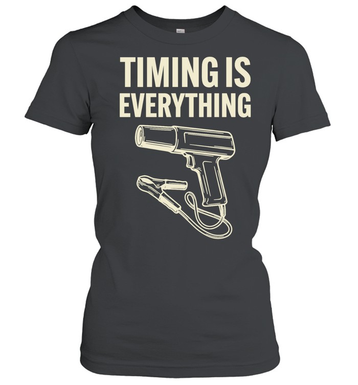 Timing is everything mechanic garage humor Women T-Shirt