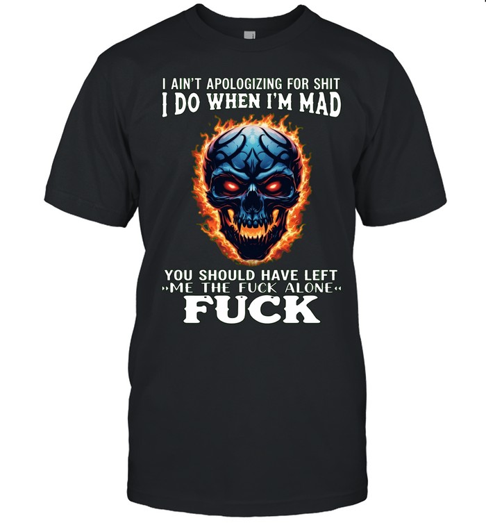 I Ain't Apologizing For Shit I Do When I'm Skull Unisex T-Shirt