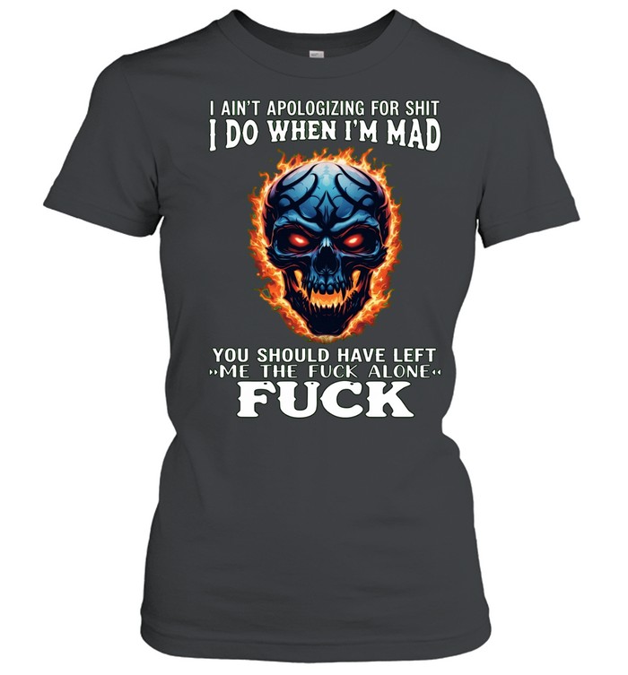 I Ain't Apologizing For Shit I Do When I'm Skull Women T-Shirt