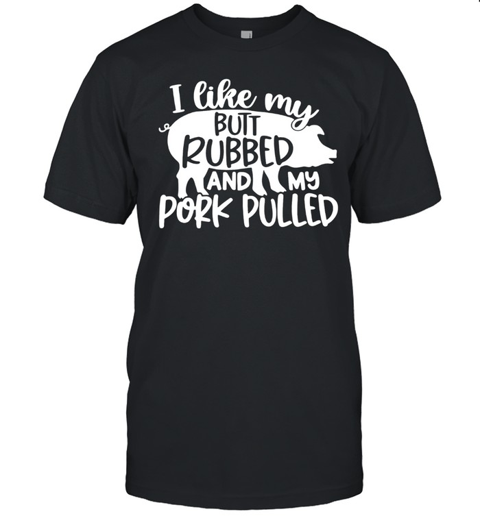 I LIKE MY BUTT RUBBED Unisex T-Shirt