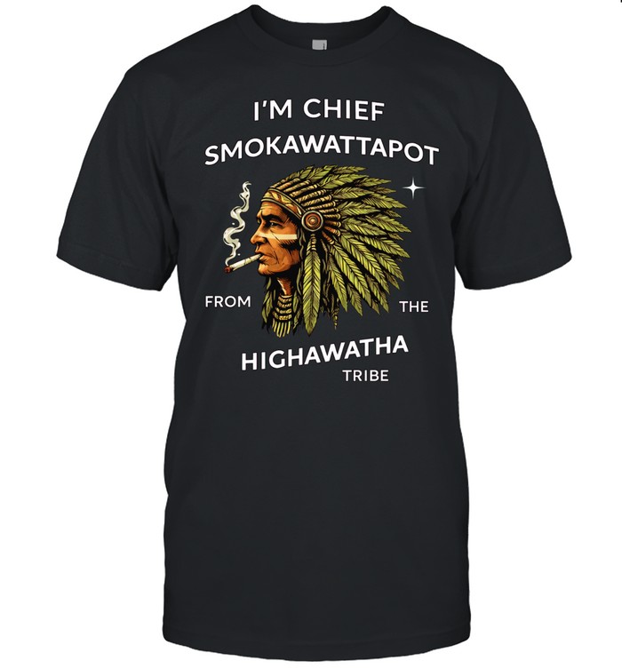 I'm Chief Smokawattapot Unisex T-Shirt