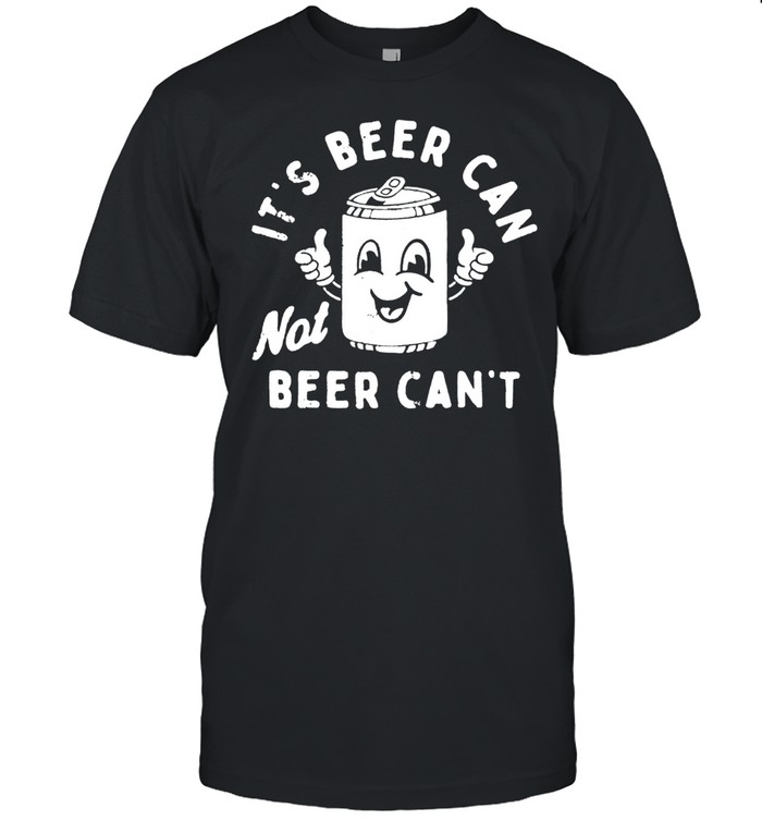 It's Beer Can Unisex T-Shirt