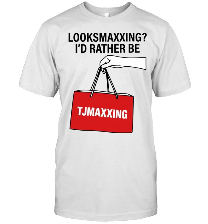 Looksmaxxing I’d Rather Be Maxxing Unisex T-Shirt