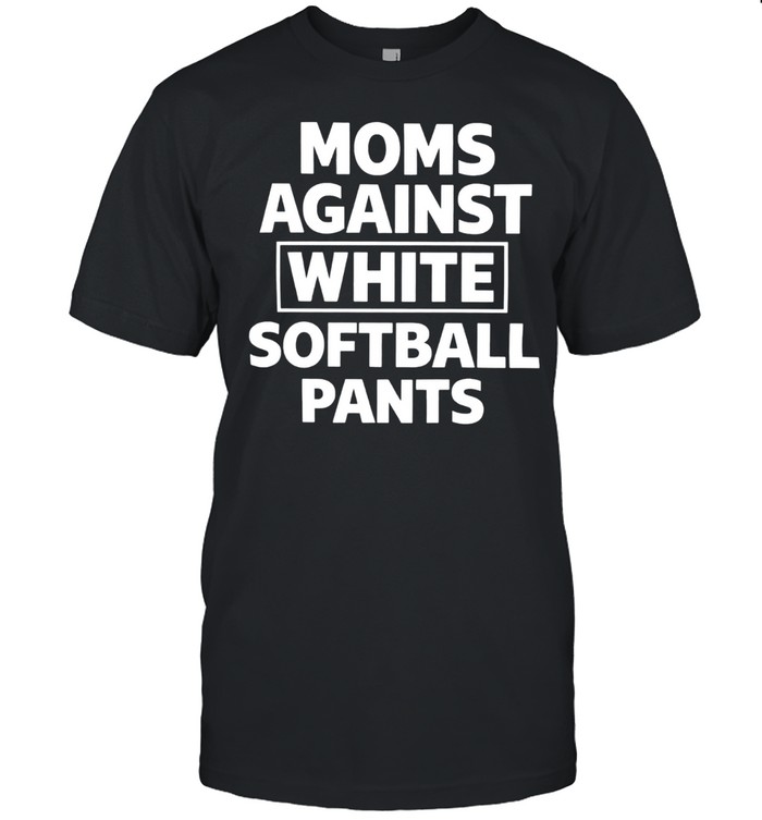 Moms Against White Softball Pants Unisex T-Shirt
