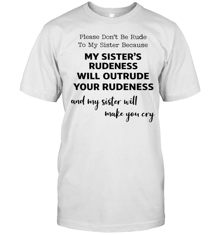 PLEASE DON'T BE RUDE TO MY SITER BECAUSE Unisex T-Shirt