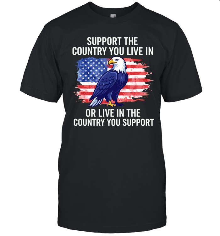 Support The Country You Live in The Country You Support Unisex T-Shirt