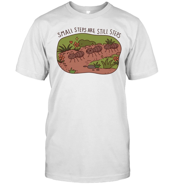 Small steps are still steps Unisex T-Shirt
