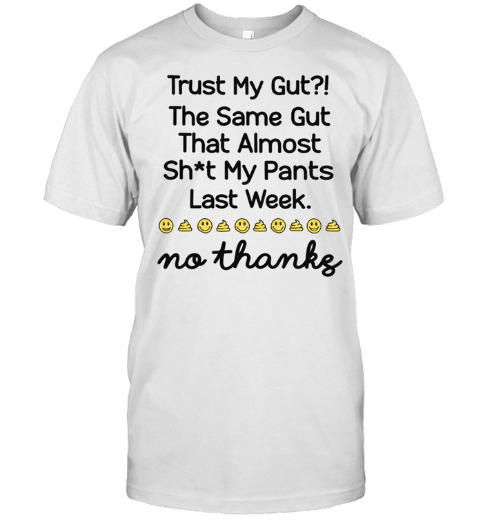 TRUST MY GUT THE SAME GUT Unisex T-Shirt