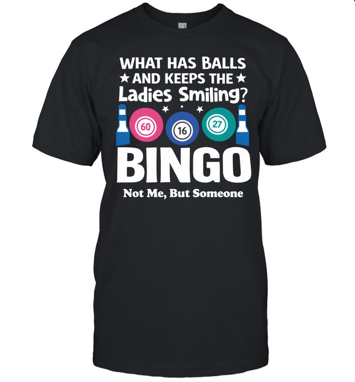 WHAT HAS BALLS AND KEEPS THE LADIES SMILING Unisex T-Shirt