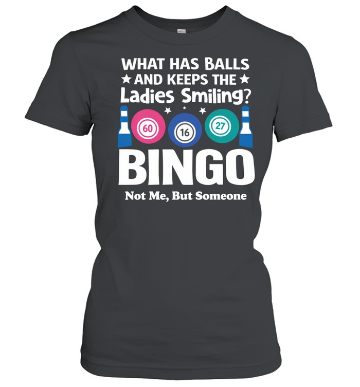 WHAT HAS BALLS AND KEEPS THE LADIES SMILING Women T-Shirt