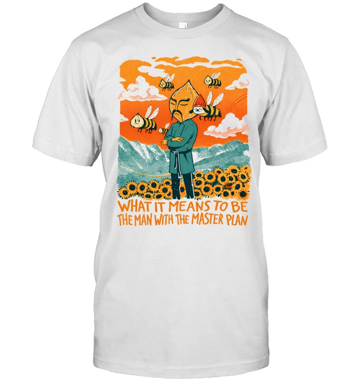 What It Means To Be The Man With The Master Plan I Am A Master And You Ilustrata Unisex T-Shirt