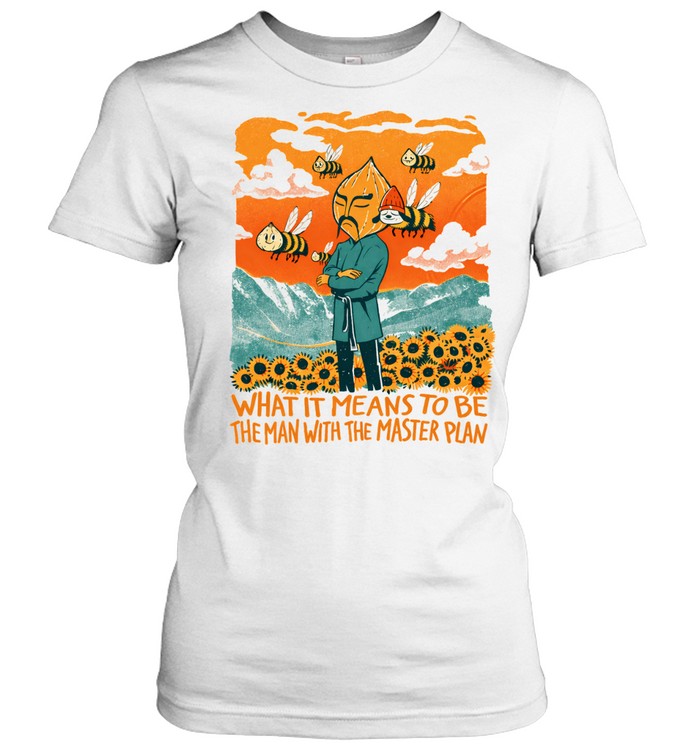 What It Means To Be The Man With The Master Plan I Am A Master And You Ilustrata Women T-Shirt