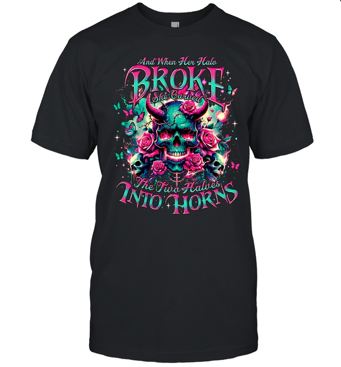 AND WHEN HER HALO BROKE, SHE CARVED THE TWO HALVES INTO HORNS Unisex T-Shirt