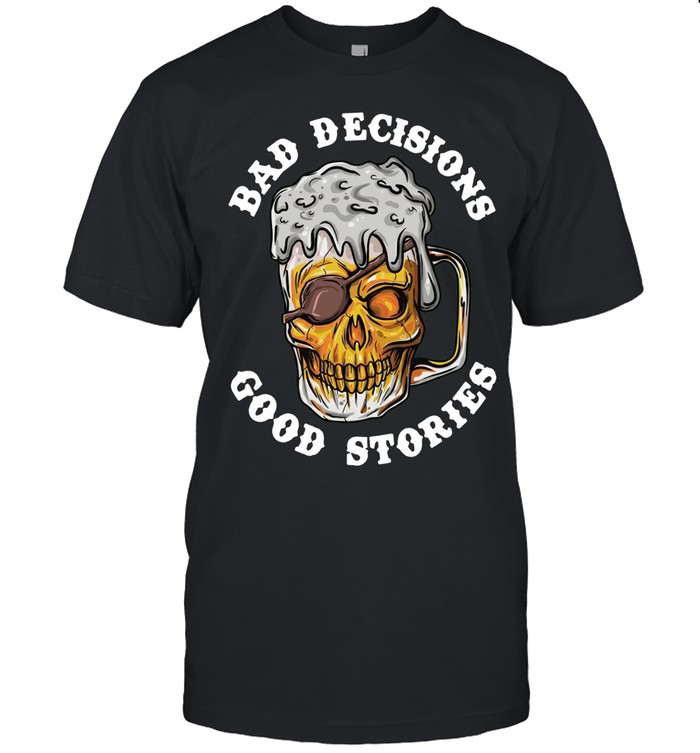 BAD DECISIONS GOOD STORIES Unisex T-Shirt