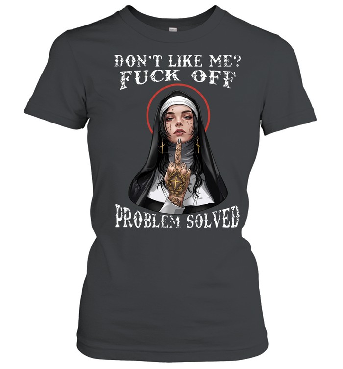 DON'T LIKE ME FCK OFF Defiant Nun Women T-Shirt