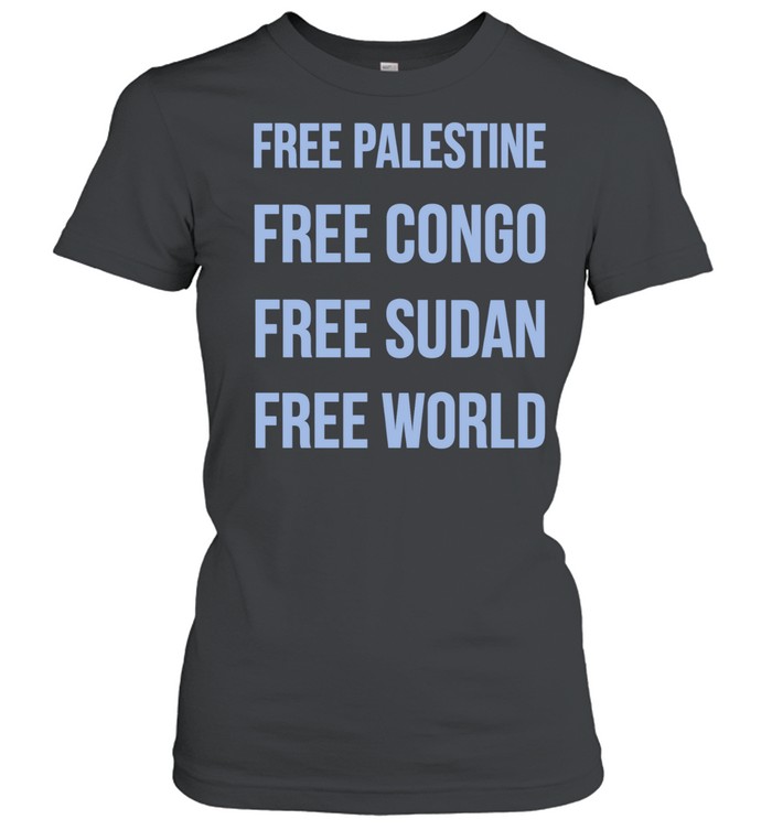 Free Palestine Free Congo Free Sudan Free World Women T-Shirt