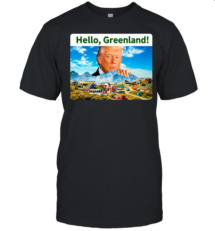 Funny President Trump Hello Greenland Unisex T-Shirt