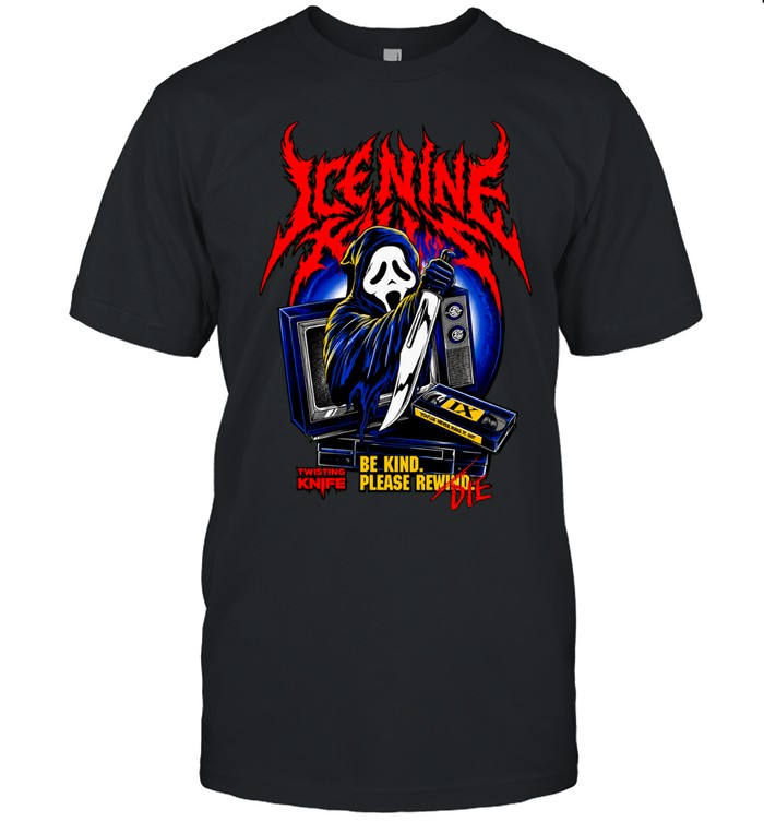 Ice Nine Kills x Ghost Face Twisting The Knife Be kind please rewind die scary movies Unisex T-Shirt