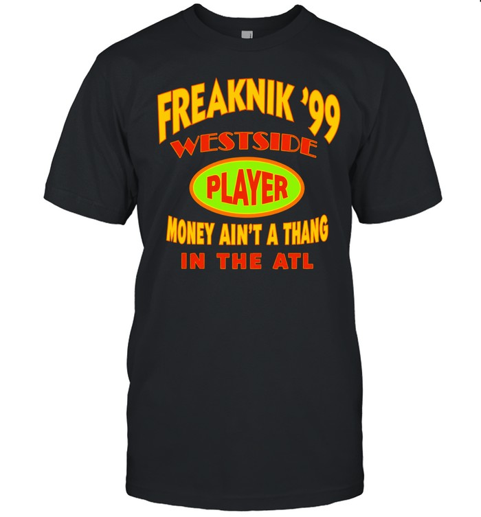 Lance Gross Freaknik ’99 Westside Player Money Ain’t A Thang In The Atl Unisex T-Shirt