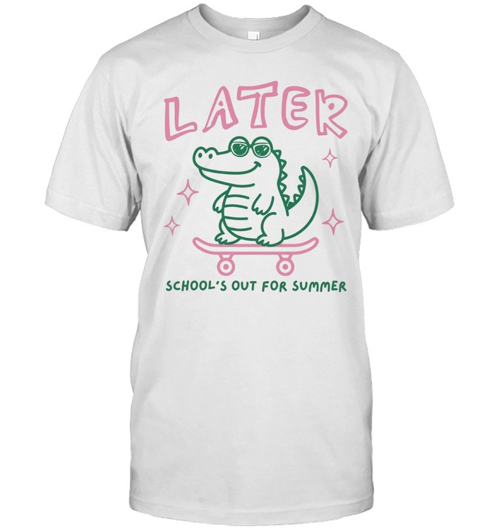 Later alligator school’s out for summer break teacher Unisex T-Shirt