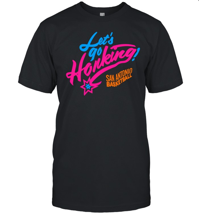Let’s Go Honking San Antonio Basketball Unisex T-Shirt