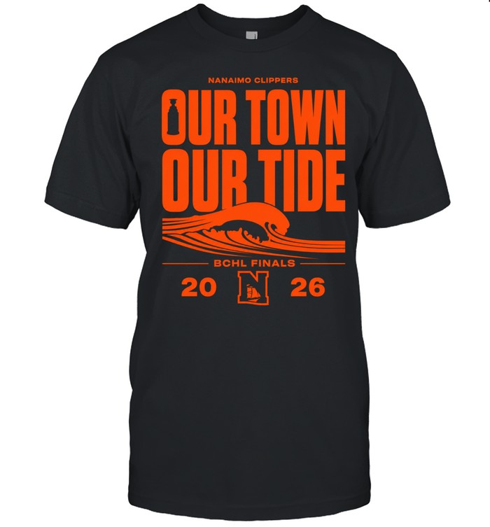 Nanaimo Clippers Hockey Our Town Our Tide Bchl Finals 2026 Unisex T-Shirt