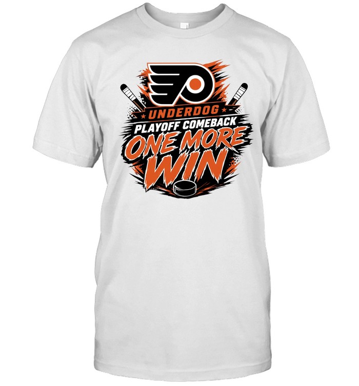 Philadelphia Flyers Underdog Playoff Comeback One More Win Unisex T-Shirt
