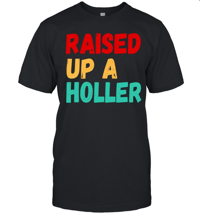 Raised Up A Holler Unisex T-Shirt