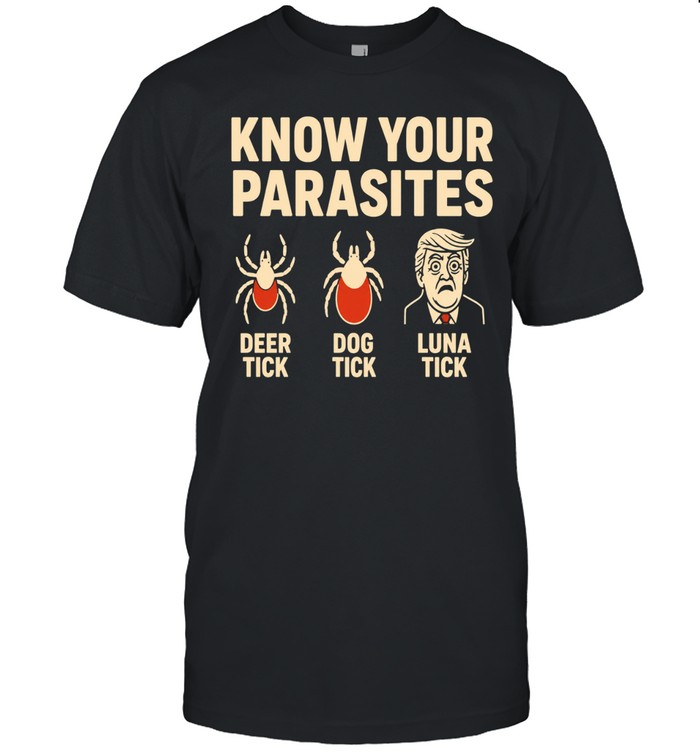 Robert De Niro Know Your Parasites Deer Tick Dog Tick Luna Tick Anti Trump Unisex T-Shirt