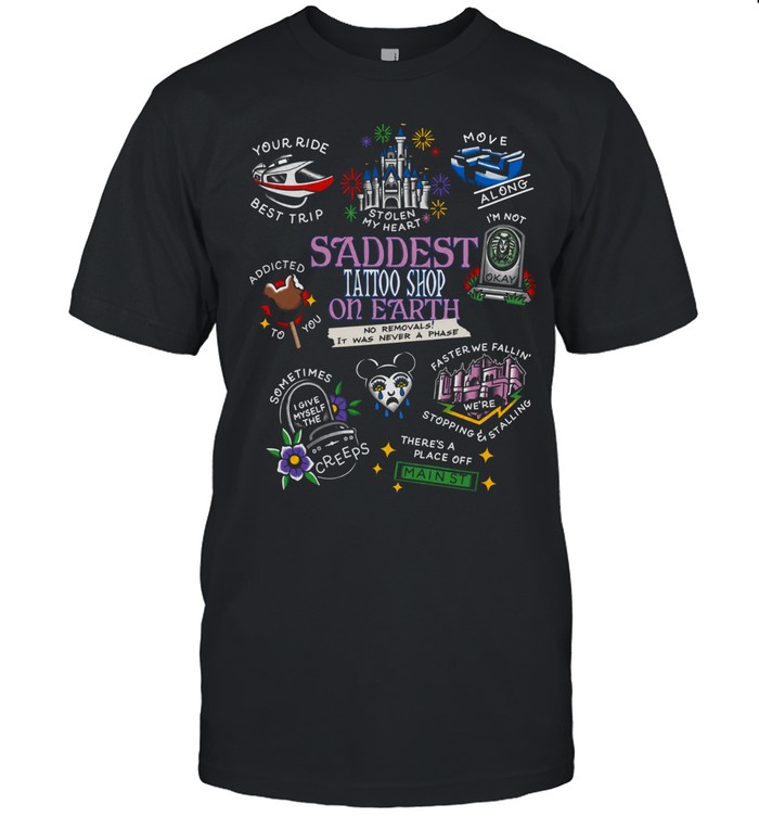 Saddest Place Tattoo On Earth No Removals It Was Never A Phase Unisex T-Shirt
