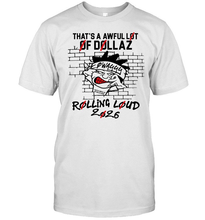 That’s A Awful Lot Of cough Syrup Øwayyy Rolling Loud 2026 Unisex T-Shirt